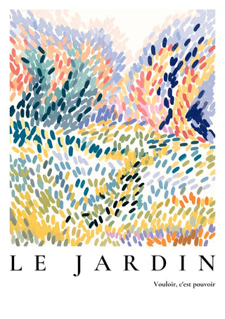 Abstract colorful brushstroke poster with "LE JARDIN" and the phrase "Vouloir, c'est pouvoir" at the bottom.