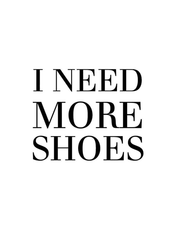 Need More Shoes Poster
