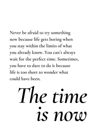Minimalist poster with motivational quote ending in large text: "The time is now."