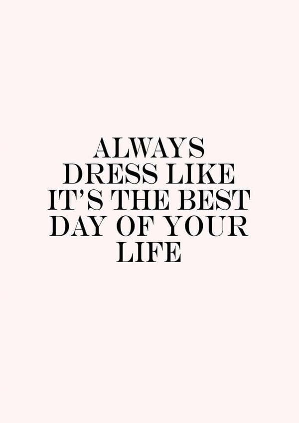 Dress like It´s The Best day Poster