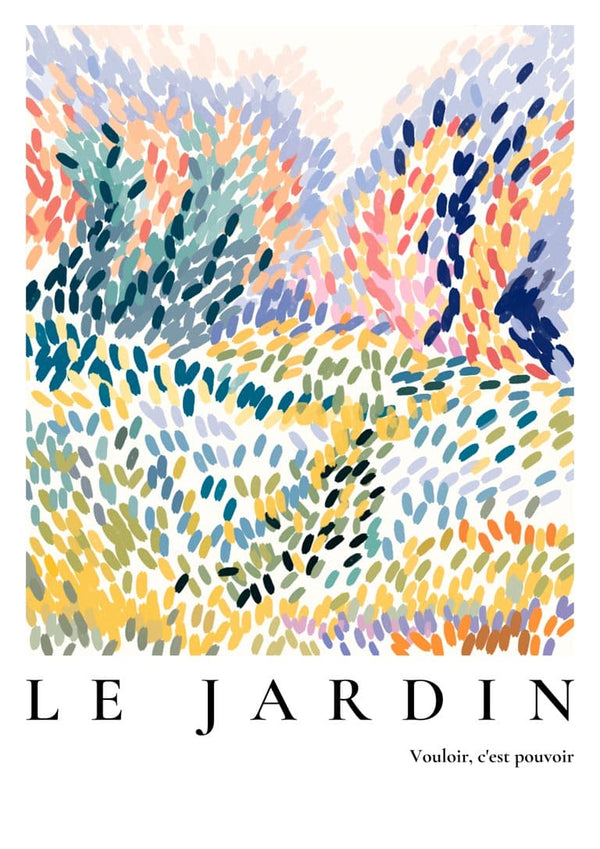 Le Jardin - Vouloir, c'est pouvoir Poster